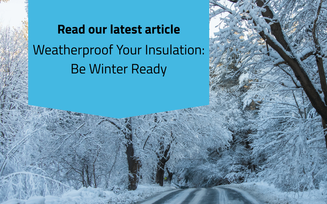 Weatherproofing Your Insulation: Preparing Buildings for a UK Winter